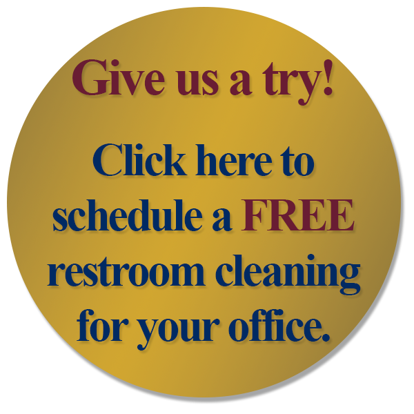 Give us a try! Click here to schedule a FREE restroom cleaning for your office.
